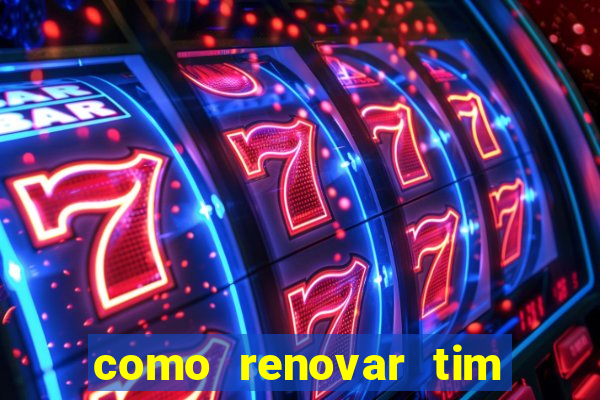 como renovar tim beta antes do prazo